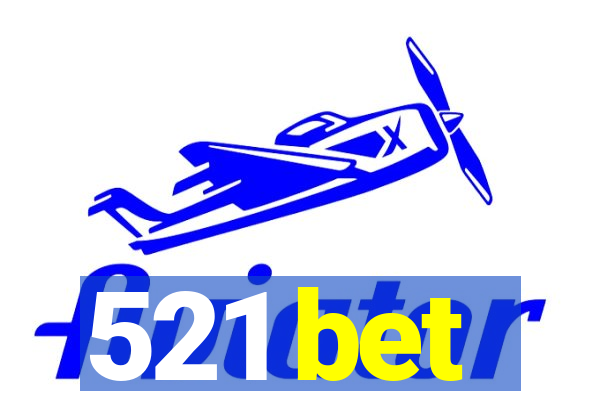 521 bet
